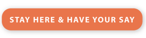 STAY HERE Have Your Say Button