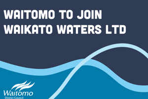 Waitomo District Council’s water services to go to a new CCO